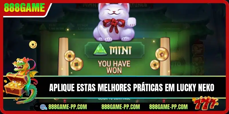 Aplique estas melhores práticas em Lucky Neko