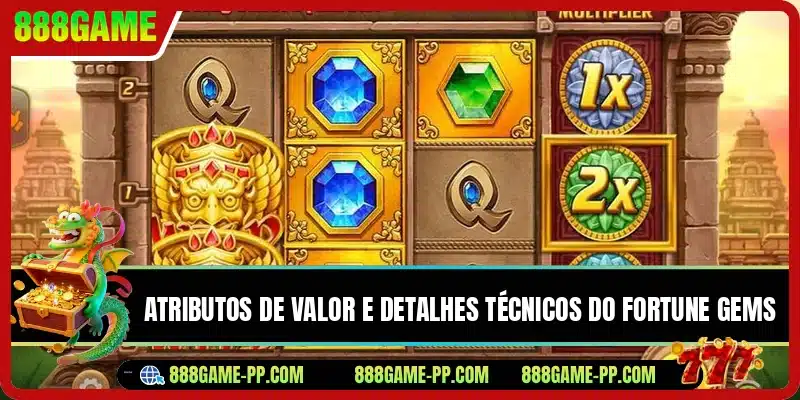 Atributos de valor e detalhes técnicos do Fortune Gems