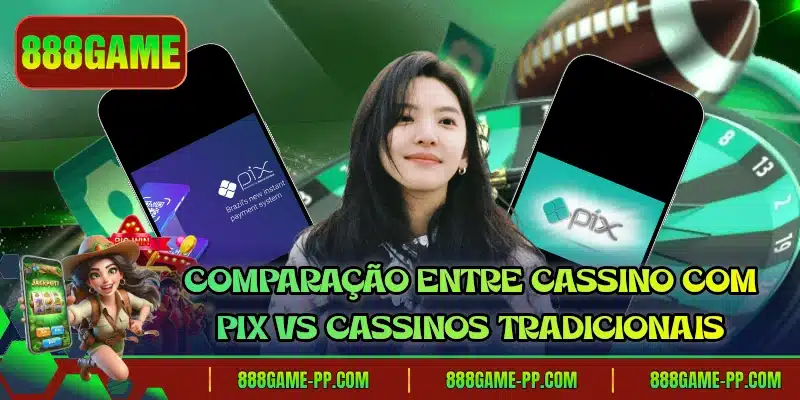 Comparação entre cassino com pix vs cassinos tradicionais
