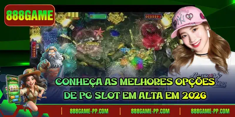 Conheça as melhores opções de PG Slot em alta em 2026