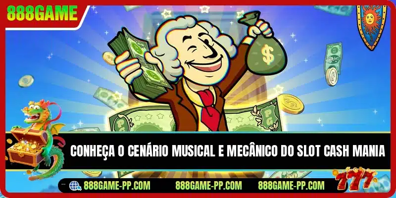 Conheça o cenário musical e mecânico do slot Cash Mania