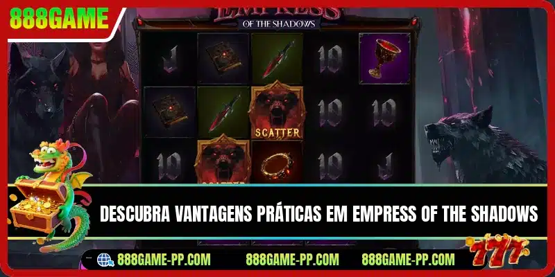 Descubra vantagens práticas em Empress of the Shadows