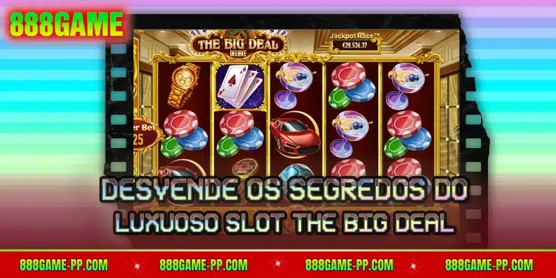Desvende os segredos do luxuoso slot The Big Deal