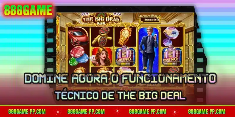 Domine agora o funcionamento técnico de The Big Deal