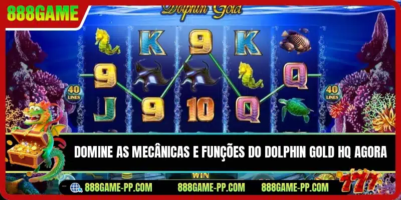 Domine as mecânicas e funções do Dolphin Gold HQ agora