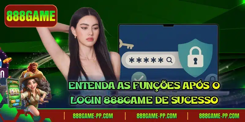 Entenda as funções após o login 888GAME de sucesso