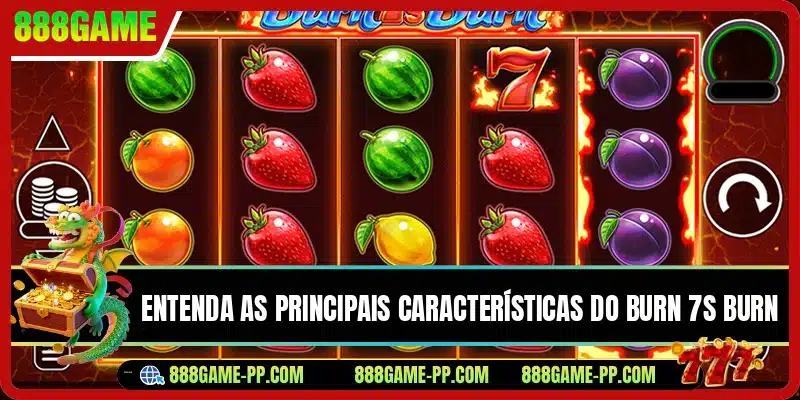 Entenda as principais características do Burn 7s Burn