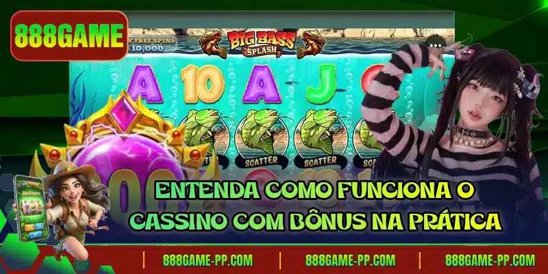 Entenda como funciona o cassino com bônus na prática
