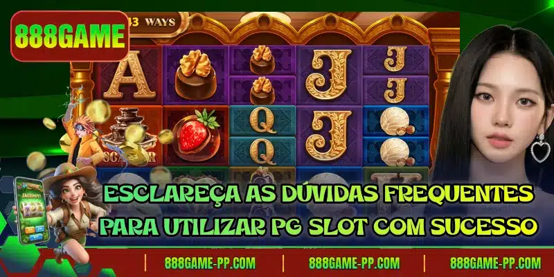 Esclareça as dúvidas frequentes para utilizar PG Slot com sucesso