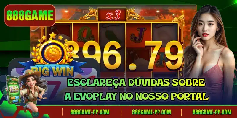 Esclareça dúvidas sobre a Evoplay no nosso portal