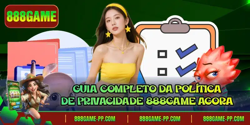 Guia completo da política de privacidade 888GAME agora