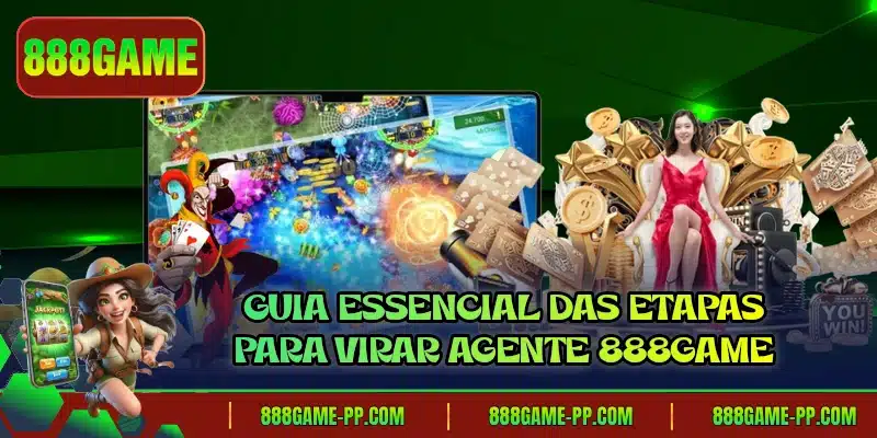 Guia essencial das etapas para virar agente 888GAME