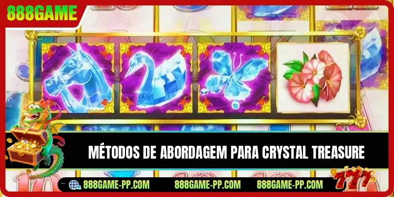 Métodos de abordagem para Crystal Treasure