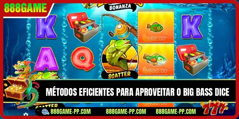 Métodos eficientes para aproveitar o Big Bass Dice