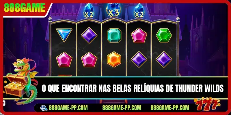 O que encontrar nas belas relíquias de Thunder Wilds