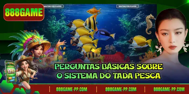 Perguntas básicas sobre o sistema do Tada Pesca