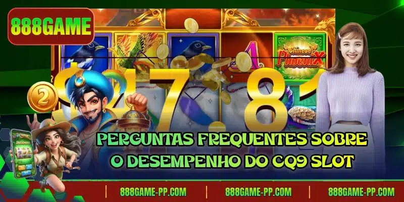 Perguntas frequentes sobre o desempenho do CQ9 Slot