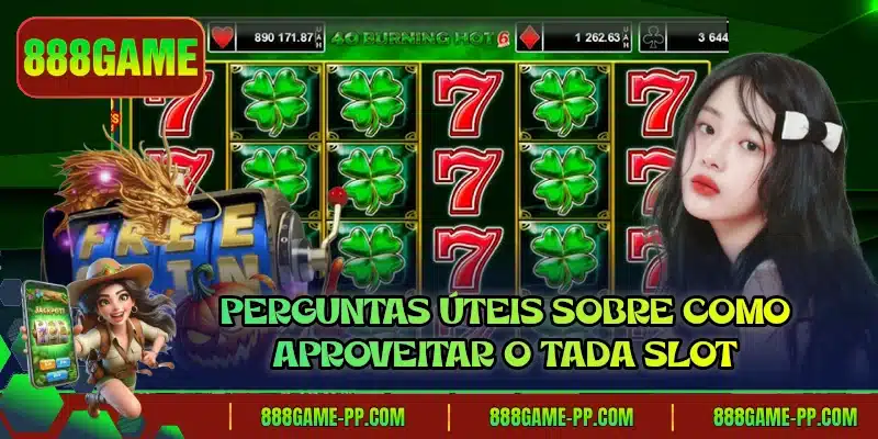 Perguntas úteis sobre como aproveitar o Tada Slot