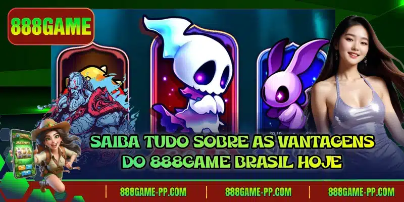 Saiba tudo sobre as vantagens do 888GAME Brasil hoje
