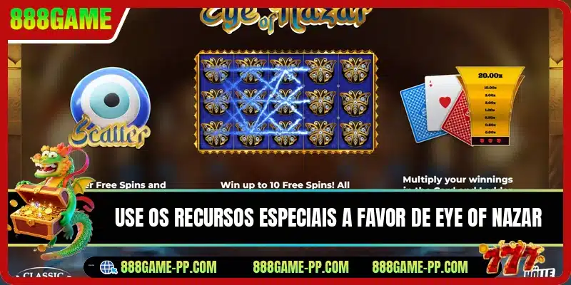 Use os recursos especiais a favor de Eye of Nazar