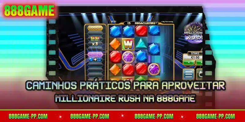 Caminhos práticos para aproveitar Millionaire Rush na 888GAME