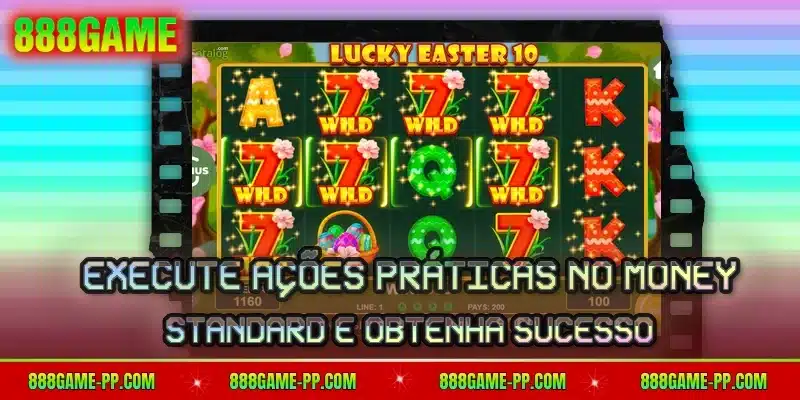 Execute ações práticas no Money Standard e obtenha sucesso