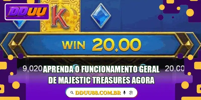 Aprenda o funcionamento geral de Majestic Treasures agora