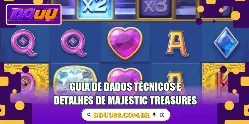 Guia de dados técnicos e detalhes de Majestic Treasures